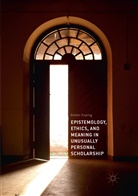 Amber Esping - Epistemology, Ethics, and Meaning in Unusually Personal Scholarship