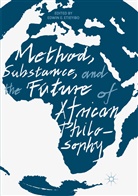 Edwi E Etieyibo, Edwin E Etieyibo, Edwin E. Etieyibo - Method, Substance, and the Future of African Philosophy