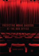 Barrie Gunter - Predicting Movie Success at the Box Office