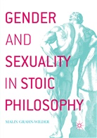 Malin Grahn-Wilder - Gender and Sexuality in Stoic Philosophy