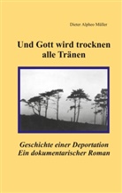 Dieter Alpheo Müller - Und Gott wird trocknen alle Tränen