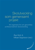 Christina Arvidsson, Irena Hanzek, Karin Jardmo, Anette Karlsson, Annika Svensson, Petter Wiklander... - Skolutveckling som gemensamt projekt