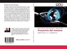 Félix Danie Andueza, Félix Daniel Andueza, Fuertes, Alexandra Fuertes, Javie Puente León, Javier Puente León - Proyectos del mañana
