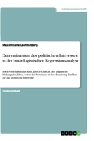 Maximiliane Lechtenberg - Determinanten des politischen Interesses in der binär-logistischen Regressionsanalyse