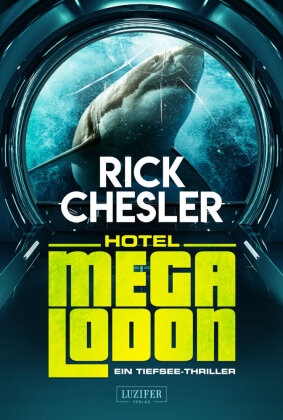 Rick Chesler - Hotel Megalodon - Ein Tiefsee-Thriller