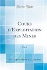 Julien Napoléon Haton de Goupillière - Cours d'Exploitation des Mines, Vol. 2 (Classic Reprint)