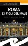 Alessandro Maurizi - Roma e i figli del male. La notte del commissario Castigliego