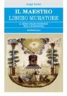 Luigi Troisi - Il Maestro Libero Muratore. Il terzo grado iniziatico della massoneria