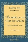 Eugène Scribe - L'Écarté, ou un Coin du Salon