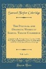 Samuel Taylor Coleridge - The Poetical and Dramatic Works of Samuel Taylor Coleridge, Vol. 1 of 4