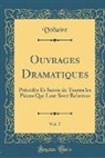 Voltaire Voltaire - Ouvrages Dramatiques, Vol. 7