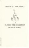 Mauro Giancaspro - Elogio del recupero. Quasi un delirio