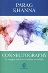 Parag Khanna - Connectography. Le mappe del futuro ordine mondiale