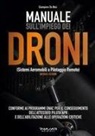 Giampiero De Meis - Manuale sull'impiego dei droni. (Sistemi aeromobili a pilotaggio remoto)