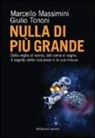 Marcello Massimini, Giulio Tononi - Nulla di più grande
