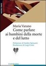 Maria Varano - Come parlare ai bambini della morte e del lutto