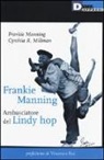 Frankie Manning, Cynthia R. Millman - Frankie Manning: ambasciatore del Lindy Hop