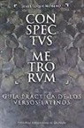 Jesús Luque Moreno - Conspectvs metrorvm : guía práctica de los versos latinos