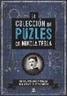 Richard Wolfrik Galland - La colección de puzles de Nikola Tesla : retos, enigmas y puzles ¡realmente electrizantes!