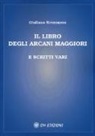 Giuliano Kremmerz - Il libro degli Arcani Maggiori e scritti vari