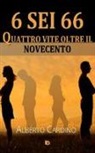 Alberto Cardino, A. G. Vertucci - 6 sei 66. Quattro vite oltre il Novecento