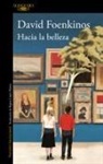 David Foenkinos, Regina López Muñoz - Hacia la belleza / Towards Beauty