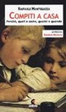 Raffaele Mantegazza - Compiti a casa. Perché, quali e come, quanti e quando