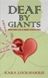Kara Lock-Harris, Dominique Lambright - Deaf By Giants
