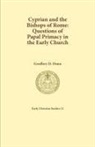 Geoffrey D Dunn - Cyprian and the Bishops of Rome