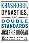 Joseph P Duggan, Joseph P. Duggan - Khashoggi, Dynasties, and Double Standards