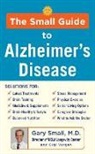 Gary Small, Small Gary, Small Gary MD, Gigi Vorgan, Vorgan Gigi - The Small Guide to Alzheimer's Disease
