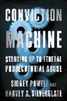Sidney Powell, Harvey Silverglate - Conviction Machine
