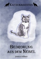 Jessica Hilbert - Katzenagenten - Bedrohung aus dem Nebel
