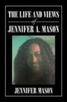 Jennifer Mason - The Life and Views of Jennifer A. Mason