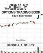 Russell Allen Stultz - The Only Options Trading Book You'll Ever Need (Second Edition)