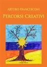 Arturo Francesconi - Percorsi creativi