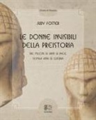 Marlene Darlet, Judy Foster - Le donne invisibili della preistoria, tre milioni di anni di pace, seimila anni di guerra
