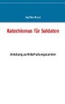 Jör Titze, Jörg Titze - Katechismus für Soldaten