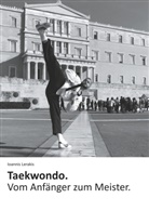 Ioannis Lerakis - Taekwondo. Vom Anfänger zum Meister.