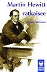 Arthur Morrison - Martin Hewitt ratkaisee