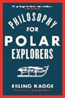 Erling Kagge - PHILOSOPHY FOR POLAR EXPLORERS