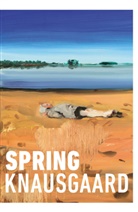Karl Ove Knausgaard, Knausgaard Karl Ove, Karl Ove Knausgard, Karl Ove Knausgård, Anna Bjerger - Spring