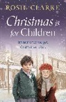 Rosie Clarke, Clarke Rosie, Clarke Rosie Clarke - Christmas Is for Children