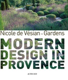 Collectif, Nicole de Vesian, Louisa Jones, Louisa (1943-....) Jones, JONES LOUISA/MOTTE V, Clive Nichols... - Nicole de Vésian, gardens : modern design in Provence
