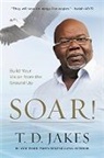 T D Jakes, T.D. Jakes - Soar!