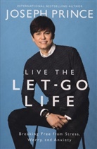 Joseph Prince, Prince Joseph - Live the Let-Go Life