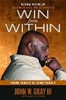 John W Gray III, John W Gray III, John W. Gray III, John W. Gray III - Win from Within