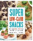 Dana Carpender, Martina Slajerova, Martina Carpender Slajerova, Landria Voigt - Super Low-Carb Snacks