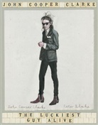 John Cooper Clark, John Cooper Clarke, Clarke John Cooper, John Cooper Clarke, Cooper Clarke John - The Luckiest Guy Alive