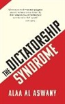 Alaa Al Aswany, Al Aswany Alaa, Alaa Al Aswany - The Dictatorship Syndrome